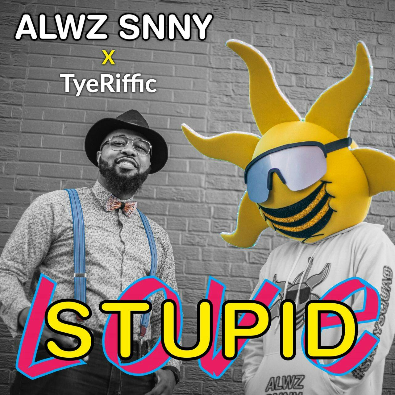 Für eure gute Laune: ALWZ SNNY & TyeRiffic mit „Stupid Love“