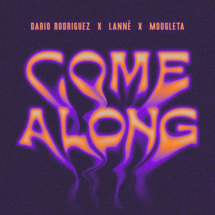 „Come Along“: Dario Rodriguez, LANNÉ & Mougleta entfesseln die Freiheit